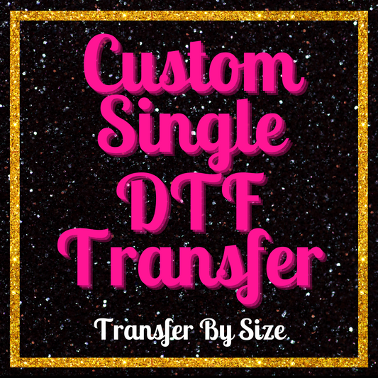 Custom Single DTF Transfer